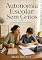 Livro Autonomia Escolar Sem Gritos: Como ajudar o seu filho a estudar com mais responsabilidade, sem se transformar na polícia dos trabalhos de casa