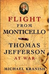 Flight from Monticello: Thomas Jefferson at War by Michael Kranish (2010-02-01) Hardcover
