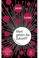 Wem gehört die Zukunft?: "Du bist nicht der Kunde der Internetkonzerne. Du bist ihr Produkt." Hardcover