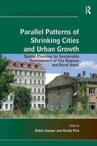 Buy Parallel Patterns Of Shrinking Cities And Urban Growth Spatial Planning For Sustainable 