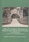 Nine University Presidents Who Saved Their Institutions : The Difference in Effective Administration, Kormondy, Edward J. and Keith, Kent M., 0773451641