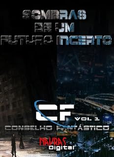 Livro Sombras de um futuro incerto (Coletânea Conselho Fantástico Livro 1)