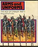 The Age of Chivalry (Arms and Uniforms, Vol.2) by Liliane Funcken (1983-03-01) by