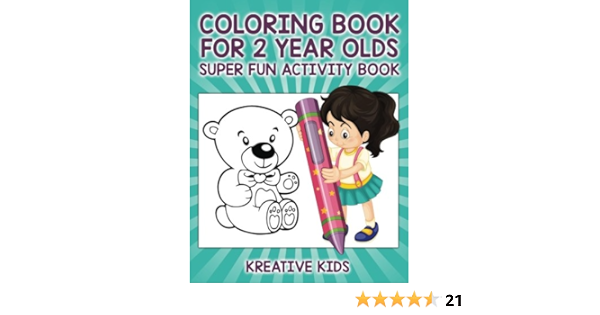 Download Coloring Book For 2 Year Olds Super Fun Activity Book Kids Kreative 9781683772705 Amazon Com Books