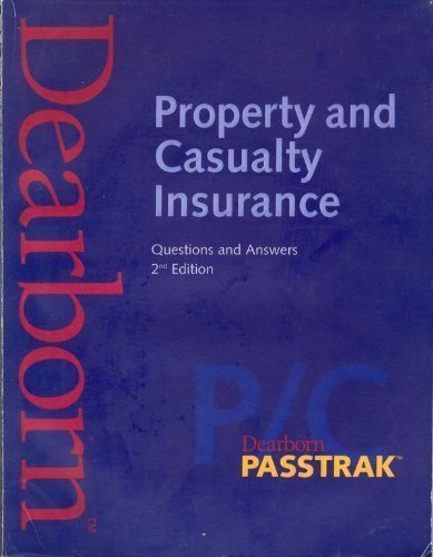 Property and Casualty Insurance Questions and Answers, by Dearborn Financial Services Property and Casualty Insurance Questions and Answers, by Dearborn Financial Services