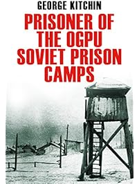 Prisoner of the OGPU: Four Years in a Soviet Labor Camp