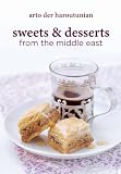 Sweets and Desserts from the Middle East Sweets and Desserts from the Middle East