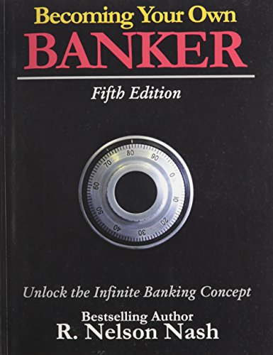 Becoming Your Own Banker: Unlock the Infinite B... 0972631615 Book Cover