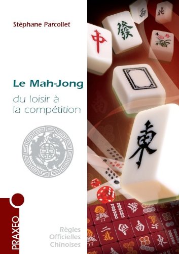 Le Mah-Jong du loisir à la compétition : Règles internationales, conseils, stratégie by (Paperback)