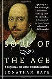 Soul of the Age: A Biography of the Mind of William Shakespeare