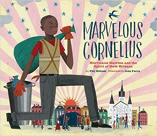 Marvelous Cornelius: Hurricane Katrina and the Spirit of New Orleans, by Phil Bildner John Parra Marvelous Cornelius: Hurricane Katrina and the Spirit of New Orleans, by Phil Bildner John Parra