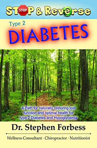 Stop and Reverse Type 2 Diabetes: A Path for naturally restoring lost function and optimal health fo by Stephen Forbess