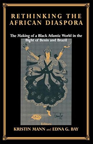 Download Rethinking the African Diaspora: The Making of a Black Atlantic World in the Bight of Benin and Brazil PDF