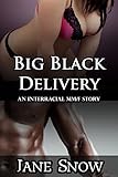 Big Black Delivery (Interracial Black MM/White F Erotic Tale)