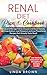 Renal Diet Plan & Cookbook: Know and Manage Kidney Disease and Avoid Dialysis with Low Sodium, Low Potassium, and Low Phosphorus Recipes that Actually Taste Good by 