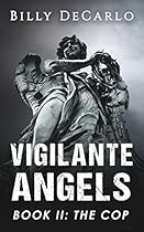 Vigilante Angels Book II: The Cop Vigilante Angels Book II: The Cop