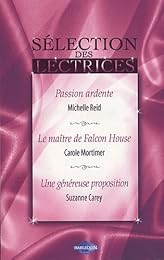 Passion ardente ; Le maître de Falcon House ; Une généreuse proposition