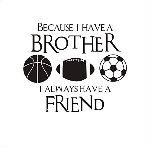 BIBITIME Vinyl Inspirational Quotes BECAUSE I HAVE A BROTHER I ALWAYS HAVE A FRIEND Wall Decal Basketball Rugby Football Soccer Vinyl Stickers for Sport Fans Boys Teens Bedrooms