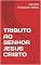 Livro TRIBUTO AO SENHOR JESUS CRISTO