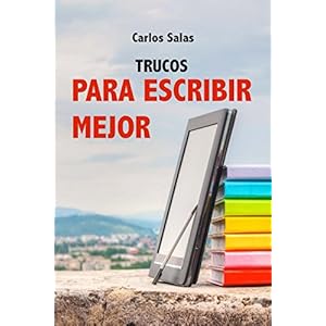 Trucos para Escribir Mejor: Cómo redactar textos sobresalientes (Spanish Edition)