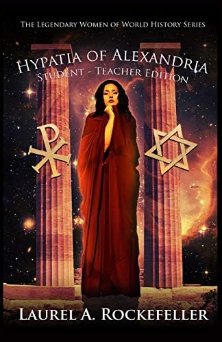 Hypatia of Alexandria: Student - Teacher Edition (Legendary Women of World History Textbooks)