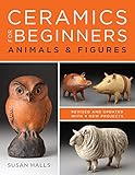 Ceramics for Beginners: Animals & Figures by Susan Halls