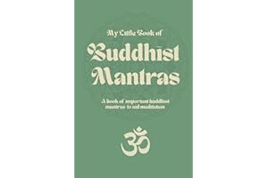 My Little Book of Buddhist Mantras: A book of important buddhist mantras to aid meditation