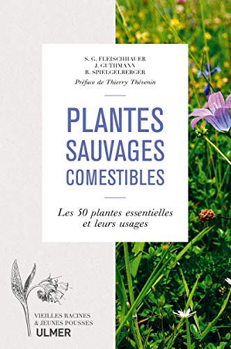 Plantes sauvages comestibles (Vieilles racines et jeunes pousses) (French Edition) by Steffen Guido Fleischhauer, Jürgen Guthmann, Roland Spiegelberger