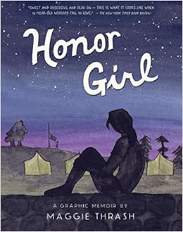 Honor Girl: A Graphic Memoir, by Maggie Thrash Honor Girl: A Graphic Memoir, by Maggie Thrash