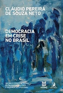 Livro Democracia em crise no Brasil: valores constitucionais, antagonismo político e dinâmica institucional