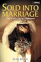 Sold into Marriage: One Girl's Living Nightmare