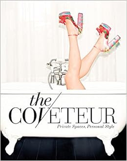 The Coveteur Private Spaces Personal Style Mark Stephanie Rosenberg Jake 9781419721991 Books Amazon Ca