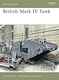 British Mark IV Tank (New Vanguard, Vol. 133) by