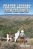 Prayer Lessons from the Ranch by 