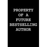 Property of a Future Bestselling Author: Author Notebook Writer Gift For Literature Teachers And Majors Aspiring Writer Journal Gift To Write Fiction ... Book For Your Thriller Romance Book Notes