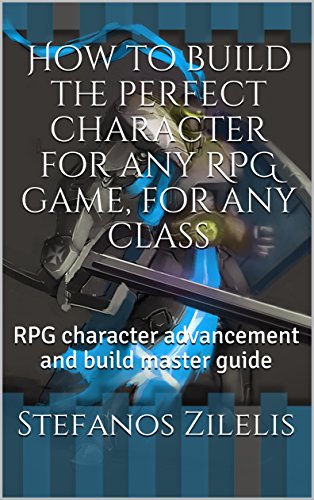 Rpg Character Build How to build the perfect character for any RPG game, for any class: RPG ...