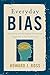 Everyday Bias: Identifying and Navigating Unconscious Judgments in Our Daily Lives
