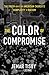 The Color of Compromise: The Truth about the American Church's Complicity in Racism primary