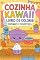 Livro Cozinha Kawaii: Livro de Colorir Fofinho e Divertido (Livros de Colorir Fofinhos)