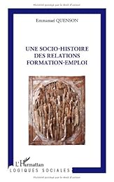 Une  socio-histoire des relations formation-emploi