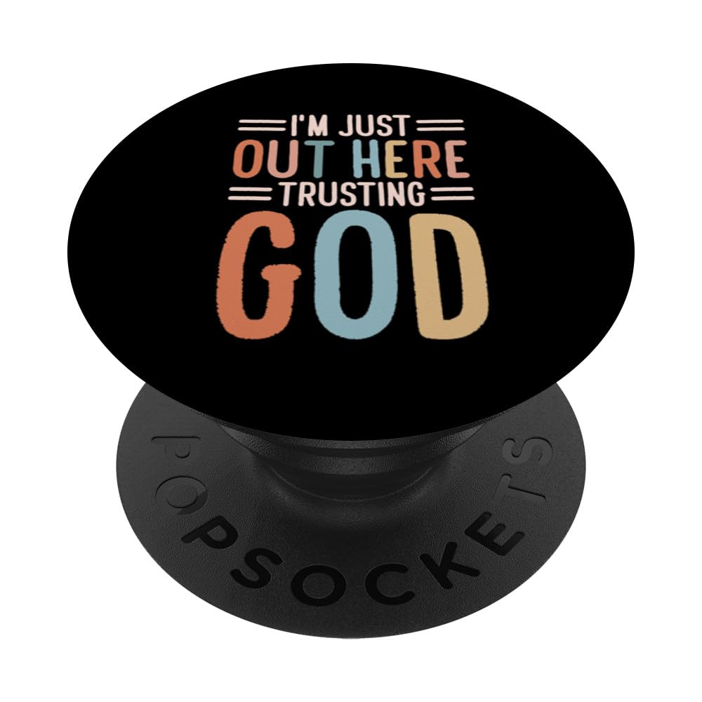I'm Just Out Here Trusting God PopSockets Swappable PopGrip
