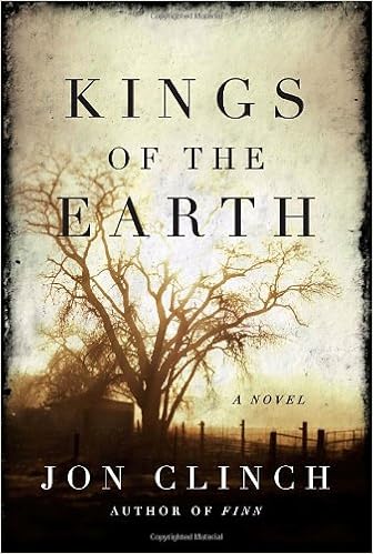 Kings Of The Earth A Novel Clinch Jon 9781400069019 Amazon