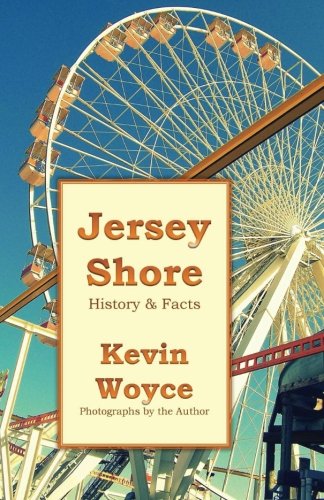 Jersey Shore History & Facts by Kevin Woyce