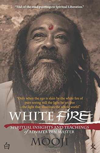 Download White Fire: Spiritual insights and teachings of advaita zen master Mooji