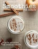 Smoothies for Health: 30 days of smoothies - one for every day of the month! by
