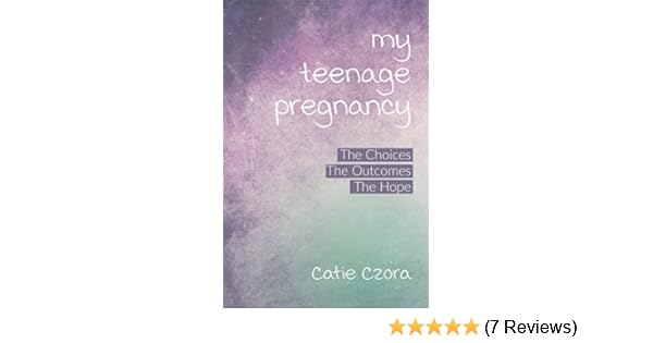 Amazon Com My Teenage Pregnancy The Choices The Outcomes The