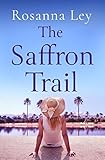 The Saffron Trail: Discover Marrakech in this perfect escapist read by Rosanna Ley