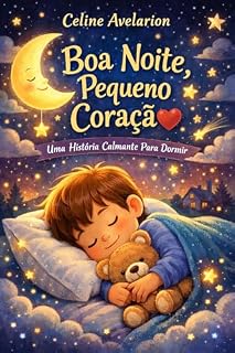 Livro Boa Noite, Pequeno Coração: Uma História Calmante Para Dormir (BONS SONHOS)