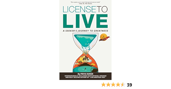 License To Live A Seeker S Journey To Greatness Priya Kumar 9789380227481 Amazon Com Books