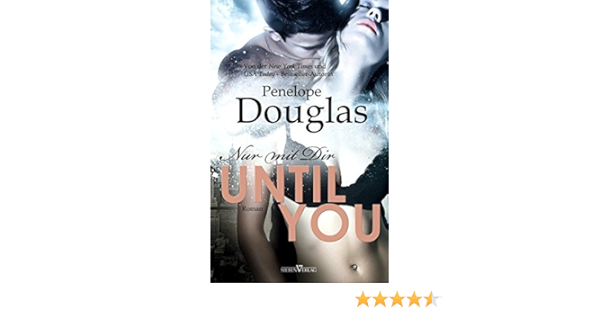Until You Nur Mit Dir Douglas Penelope 9783864435720 Amazon Com Books